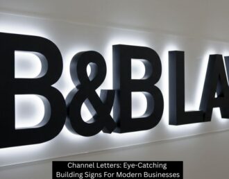Channel Letters: Eye-Catching Building Signs For Modern Businesses