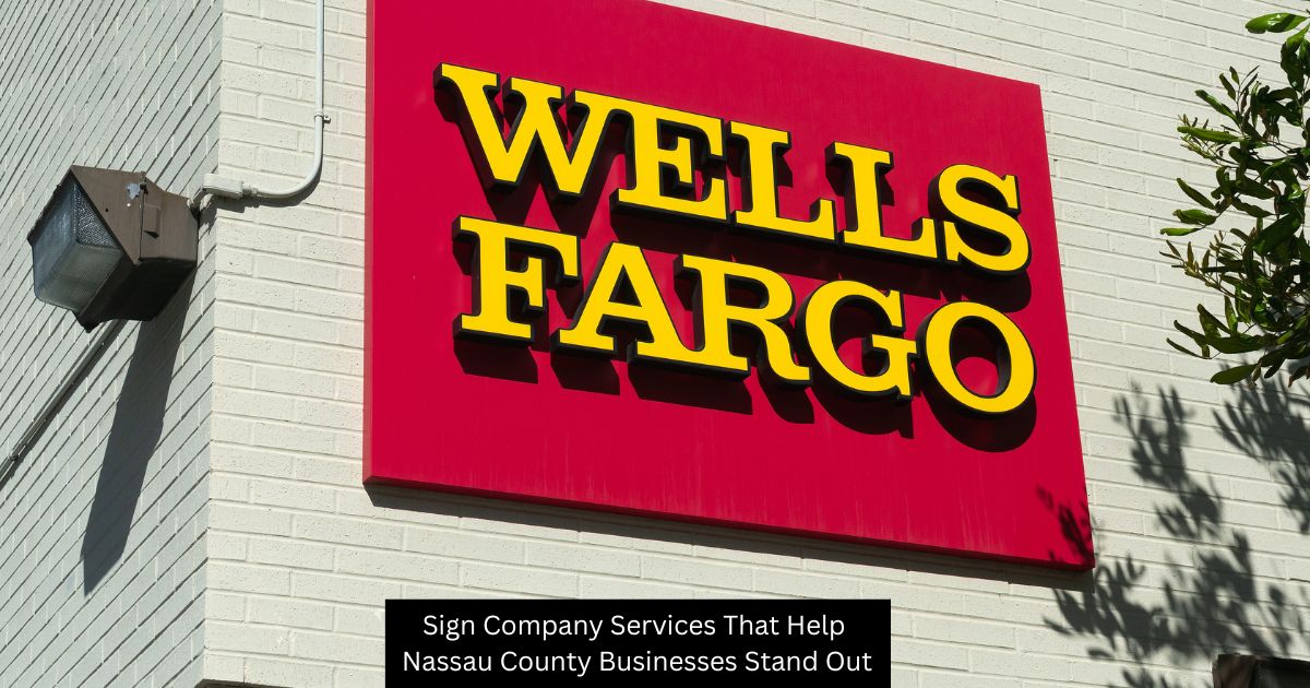 Sign Company Services That Help Nassau County Businesses Stand Out