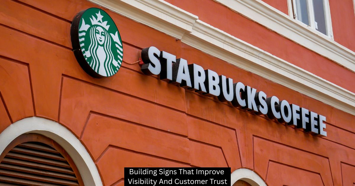 Building Signs That Improve Visibility And Customer Trust