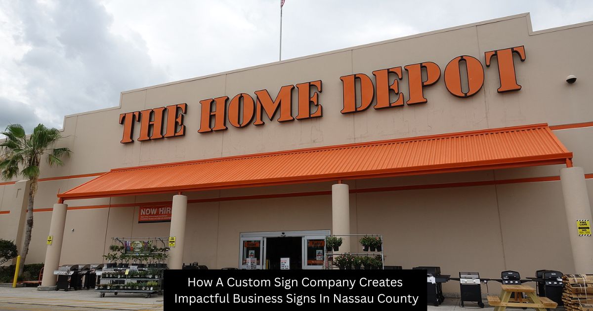 How A Custom Sign Company Creates Impactful Business Signs In Nassau County